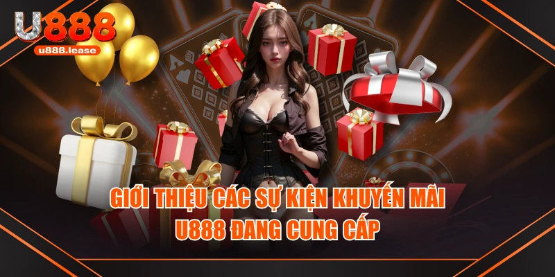 Giới thiệu các sự kiện khuyến mãi U888 đang cung cấp Giới thiệu các sự kiện khuyến mãi U888 đang cung cấp
