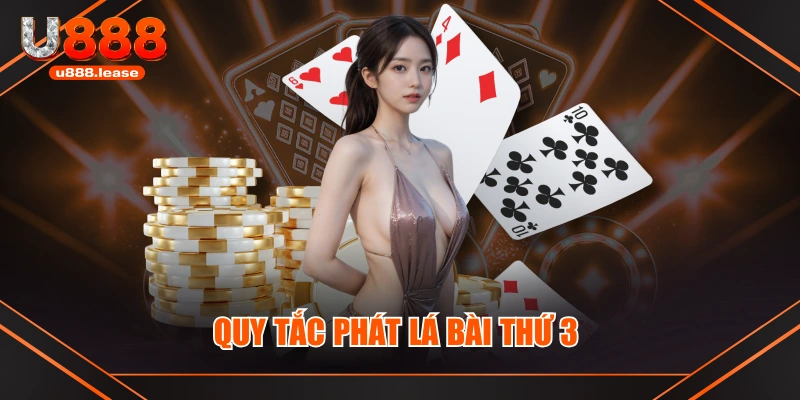 Quy tắc phát lá bài thứ 3 Quy tắc phát lá bài thứ 3